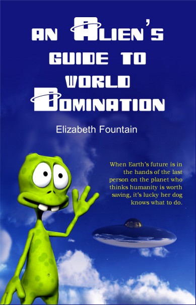 Cover art for "An Alien's Guide to World Domination": Green alien with goofy grin waving at flying saucer.